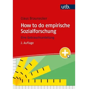 How to do empirische Sozialforschung - Braunecker, Claus [DE] (2023, Brožovaná, UTB GmbH)