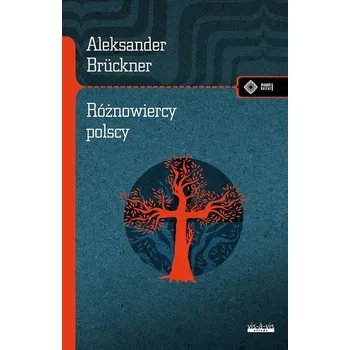 Różnowiercy polscy. Szkice obyczajowe i literackie - Aleksander Bruckner