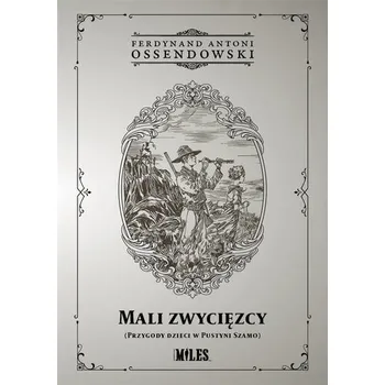 Mali zwycięzcy (Przygody dzieci w Pustyni Szamo) - Antoni Ferdynand Ossendowski