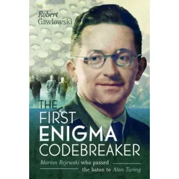 The First Enigma Codebreaker - Gawlowski, Robert