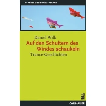 Auf den Schultern des Windes schaukeln - Wilk, Daniel