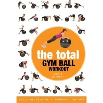The Total Gym Ball Workout - Barrett, Steve