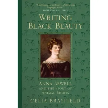Cestování Writing Black Beauty - Celia Brayfield