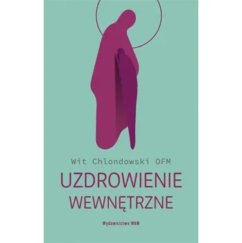 Uzdrowienie wewnętrzne - Wit Chlondowski OFM