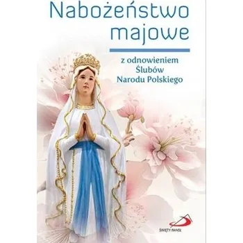 Nabożeństwo majowe z odnowieniem Ślubów... - praca zbiorowa