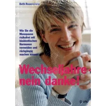 Wechseljahre - nein danke! - Rosenshein, Beth