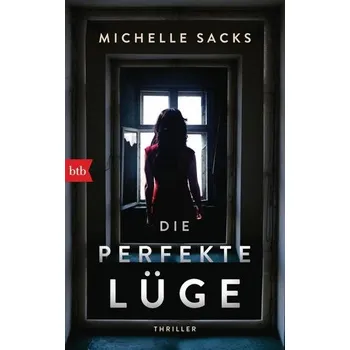 Die perfekte Lüge - Sacks, Michelle
