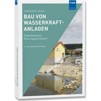 Bau von Wasserkraftanlagen - Jehle, Christoph