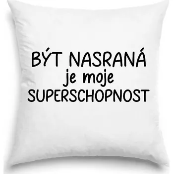Dekorativní polštářek Polštář - Být nasraná je moje superschopnost