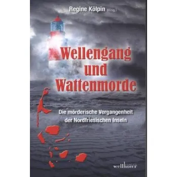 Wellengang und Wattenmorde - Sylt, Amrum, Föhr, Pellworm, Nordstrand, Helgoland - Kölpin, Regine