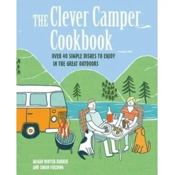 The Clever Camper Cookbook - Winter-Barker, Megan; Fielding, Simon
