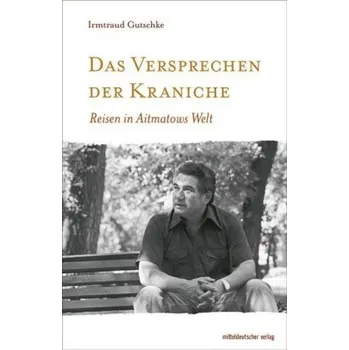 Literární biografie Das Versprechen der Kraniche - Gutschke, Irmtraud