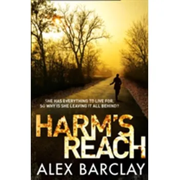Harm's Reach - Alex Barclay
