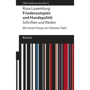 Friedensutopien und Hundepolitik - Luxemburg, Rosa