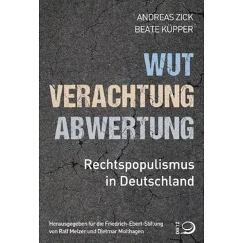 Wut, Verachtung, Abwertung - Zick, Andreas