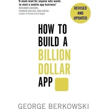 How to Build a Billion Dollar App - Berkowski, George