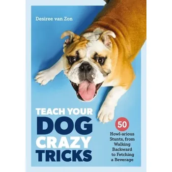 Teach Your Dog Crazy Tricks - Zon, Hans van