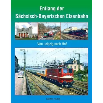 Entlang der Sächsisch-Bayerischen Eisenbahn - Kluttig, Steffen