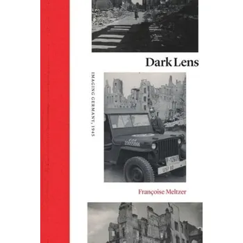 Dark Lens - Meltzer, Francoise [EN] (2019, Vázaná, The University of Chicago Press)