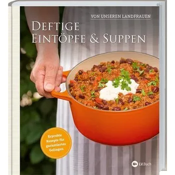 Deftige Eintöpfe und Suppen von unseren Landfrauen - Uplengener Landfrauen
