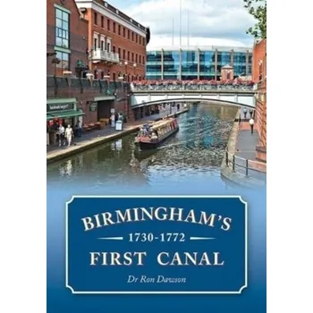 Cestování Birmingham's First Canal 1730-1772 - Dawson, Ron