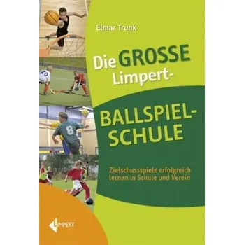 Die große Limpert-Ballspielschule - Trunk, Elmar