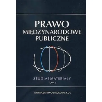 Prawo Międzynarodowe Publiczne. Studia i Materiały. Tom 2 - opracowanie zbiorowe