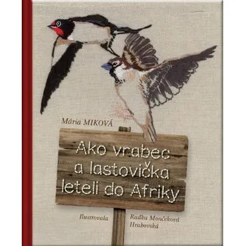 Pohádka Ako vrabec a lastovička leteli do Afriky - Mária Miková