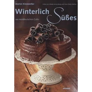 Winterlich Süßes aus norddeutschen Cafés - Kiesewetter, Marion