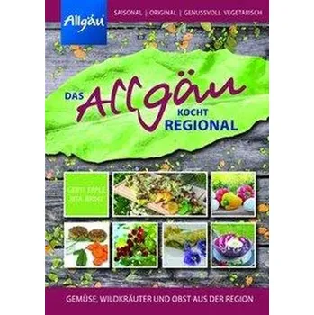 Das Allgäu kocht regional - Brinz, Rita