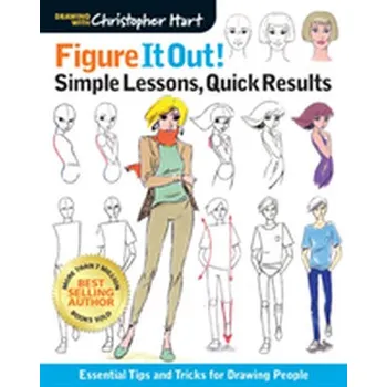 Umění Figure It Out! Simple Lessons, Quick Results - Christopher Hart