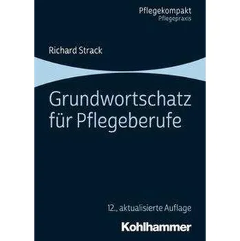 Grundwortschatz für Pflegeberufe - Strack, Richard