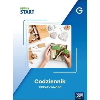 Pewny start. Codziennik Kreatywność poz. G - praca zbiorowa