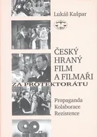 Český hraný film a filmaři za protektorátu - Lukáš Kašpar (2007, pevná)