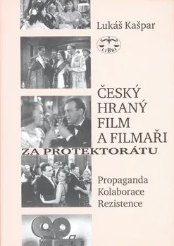 Umění Český hraný film a filmaři za protektorátu - Lukáš Kašpar (2007, pevná)
