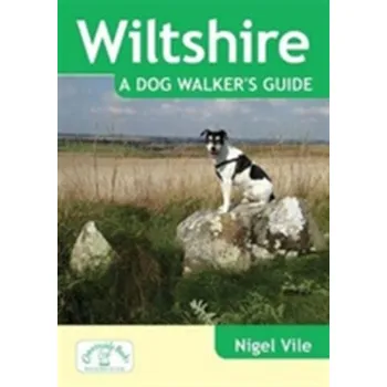 Cestování Wiltshire a Dog Walker's Guide - Kendall, Debbie; Vile, Nigel