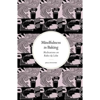 Osobní rozvoj Mindfulness in Baking - Ponsonby, Julia