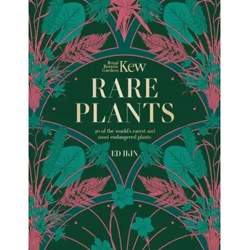 Kew - Rare Plants - Ikin, Ed; Royal Botanic Gardens Kew