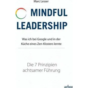 Mindful Leadership - die 7 Prinzipien achtsamer Führung - Lesser, Marc