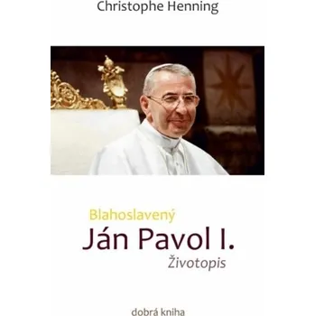 Literární biografie Blahoslavený Ján Pavol I. - Henning Christophe, Georgen Dom Thomas