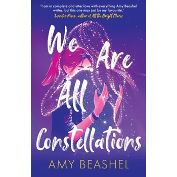 We Are All Constellations - Beashel, Amy