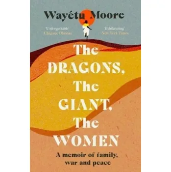 Cestování The Dragons, the Giant, the Women - MOORE, WAYETU [EN] (2022, Měkká, Pushkin Press)