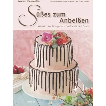 Süßes zum Anbeißen - Kiesewetter, Marion