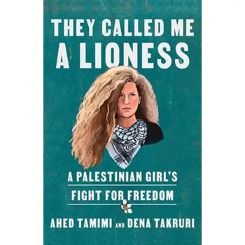 Beletrie pro dospělé They Called Me a Lioness - Tamimi, Ahed; Takruri, Dena [EN] (2023, Brožovaná, Random House USA Inc)