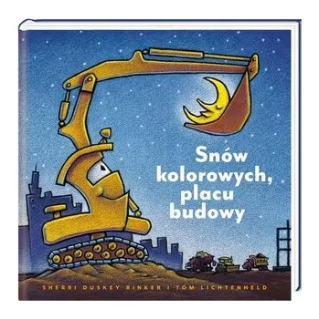 Pohádka Snów kolorowych, placu budowy - Rinker Sherri Duskey