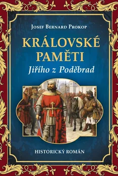 Královské paměti Jiřího z Poděbrad - Josef Bernard Prokop (2024, pevná)