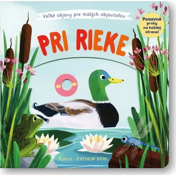 Bystrá hlava Pri rieke Veľké objavy pre malých objaviteľov - Anne-Kathrin Behlová