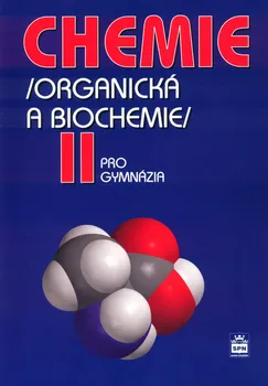 Chemie Chemie pro gymnázia II: Organická a biochemie - Karel Kolář (2010, brožovaná)