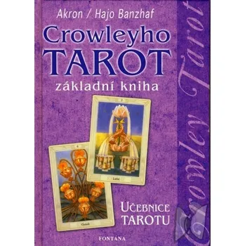 Crowleyho tarot základní kniha - C. F. Frey Akron, Hajo Banzhaf
