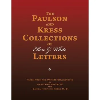 Cizojazyčná kniha The Paulson and Kress Collections of Ellen G. White Letters – Ellen G White (EN)
